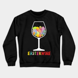 Easterwine Easter Eggs Wine Glass T-shirt Crewneck Sweatshirt